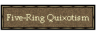 Five-Ring Quixotism